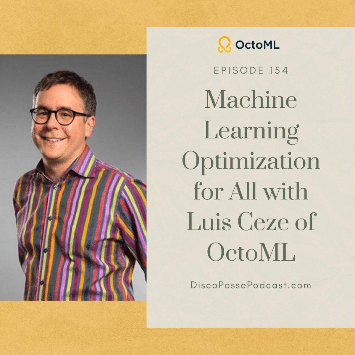 Ep154-LuisCeze-DiscoPossePodcast-OctoML