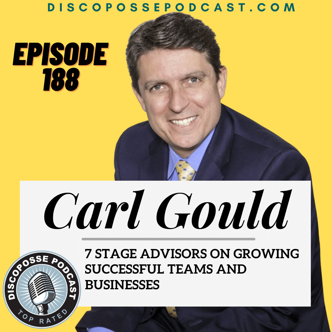 Ep 188 Carl Gould of 7 Stage Advisors on Growing Successful Teams and